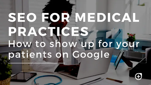 Benefits of SEO for Medical Practices￼